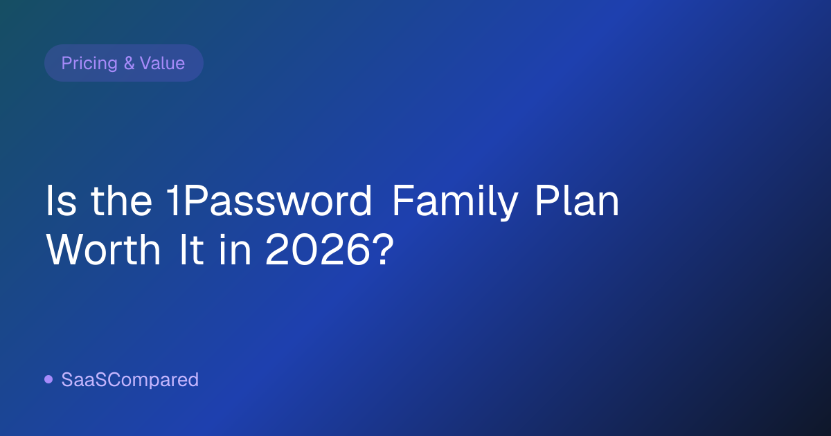 Is the 1Password Family Plan Worth It in 2026?