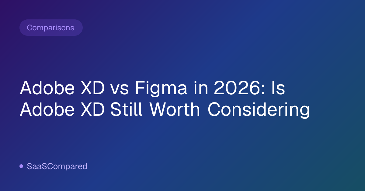 Adobe XD vs Figma in 2026: Is Adobe XD Still Worth Considering