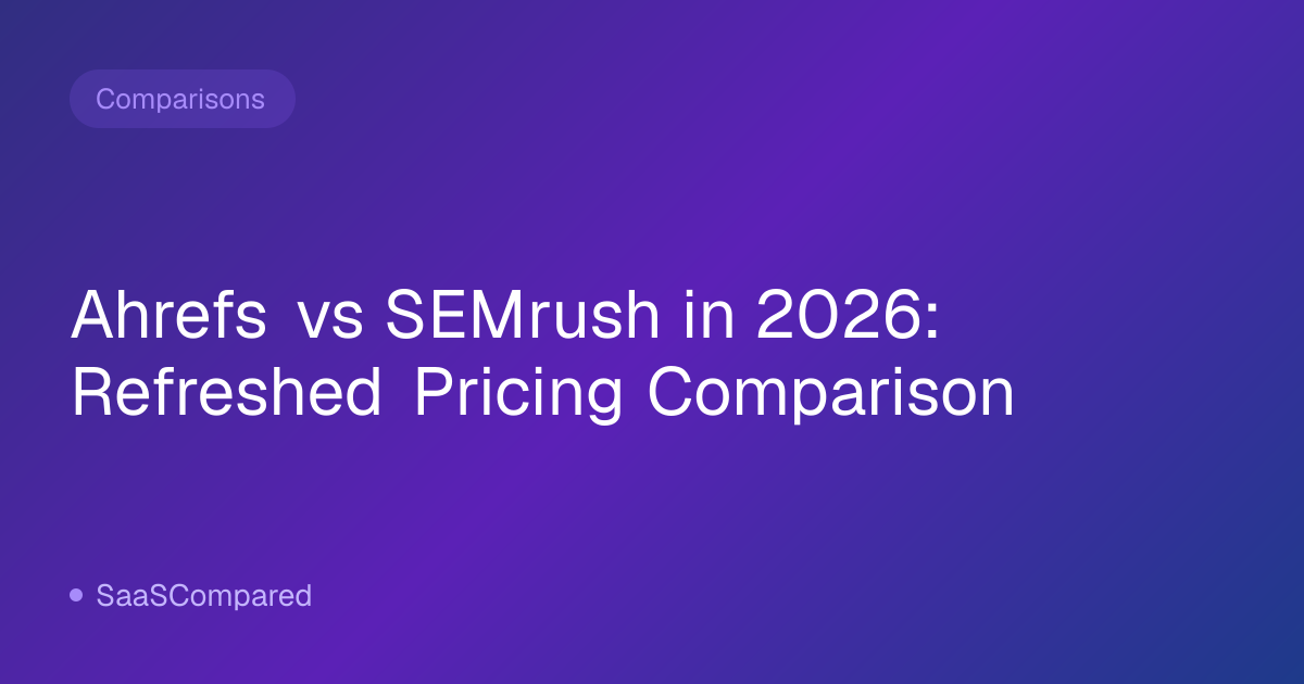 Ahrefs vs SEMrush in 2026: Refreshed Pricing Comparison