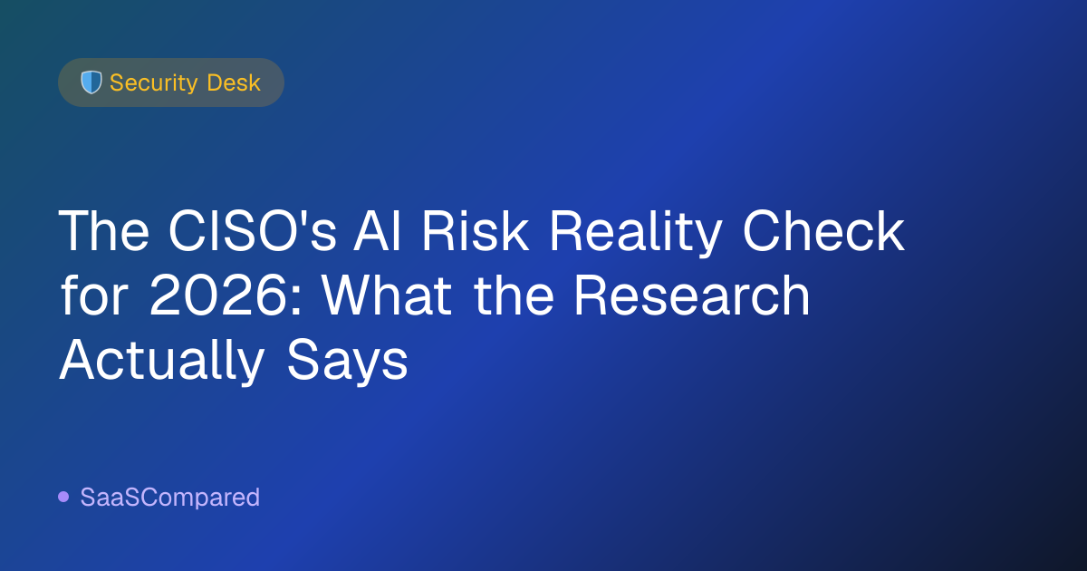 The CISO's AI Risk Reality Check for 2026: What the Research Actually Says