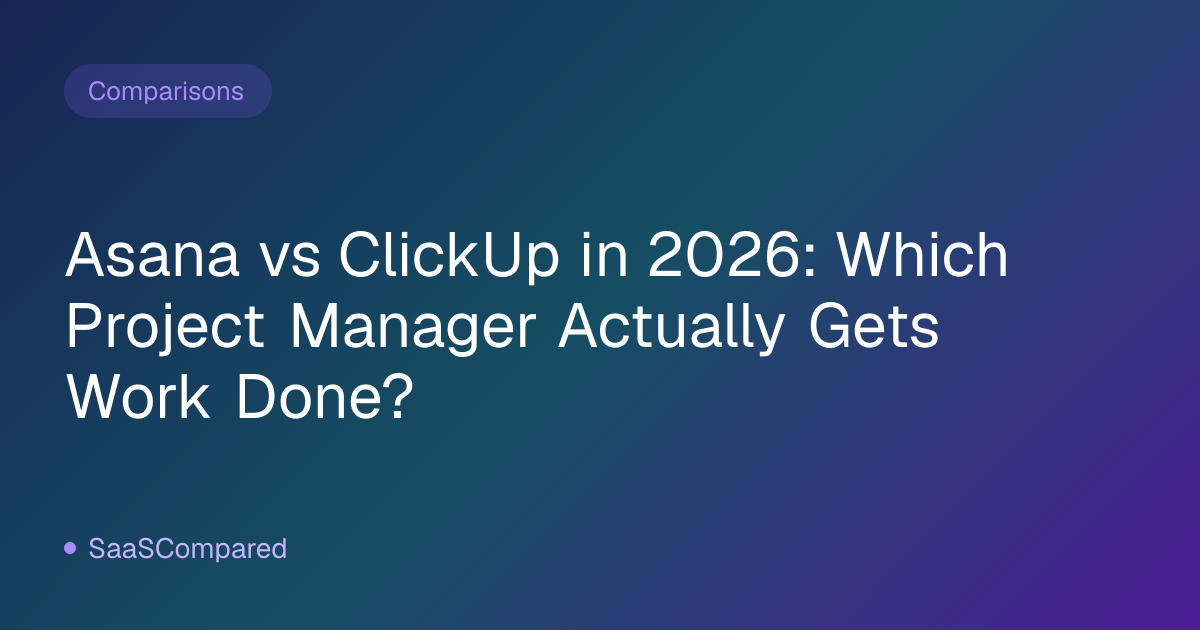 Asana vs ClickUp in 2026: Which Project Manager Actually Gets Work Done?