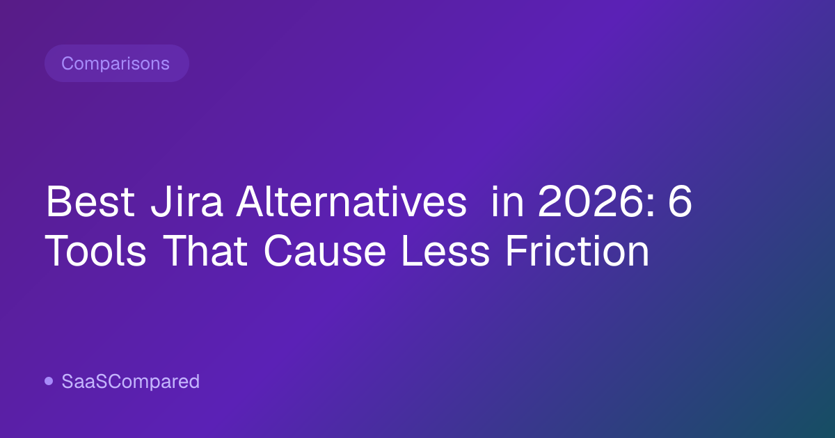 Best Jira Alternatives in 2026: 6 Tools That Cause Less Friction
