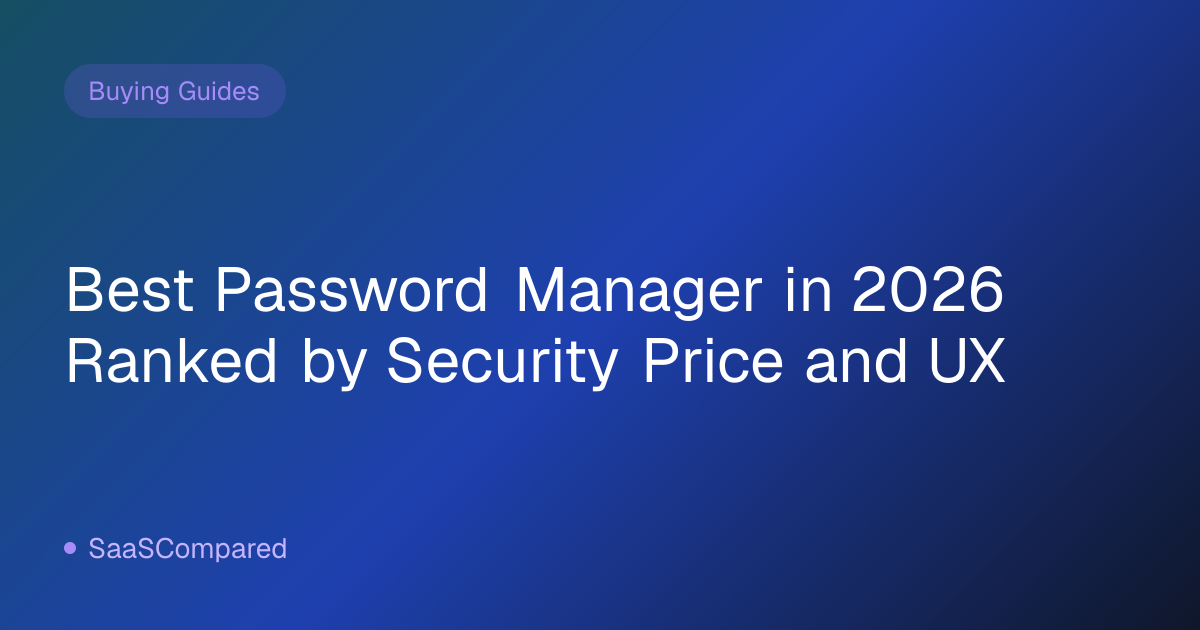 Best Password Manager in 2026 Ranked by Security Price and UX