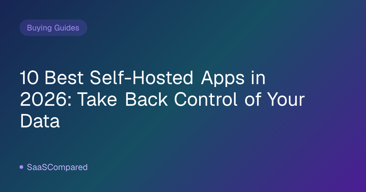 10 Best Self-Hosted Apps in 2026: Take Back Control of Your Data