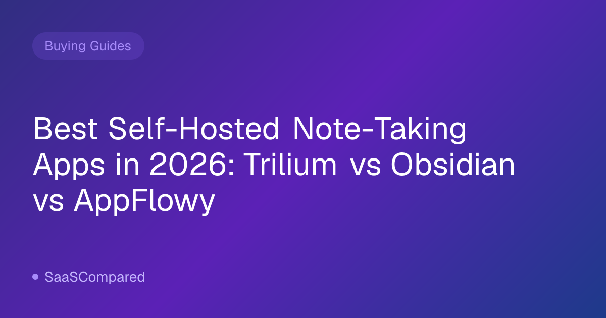 Best Self-Hosted Note-Taking Apps in 2026: Trilium vs Obsidian vs AppFlowy