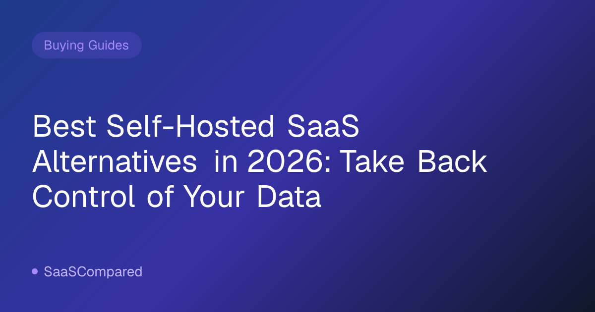 Best Self-Hosted SaaS Alternatives in 2026: Take Back Control of Your Data