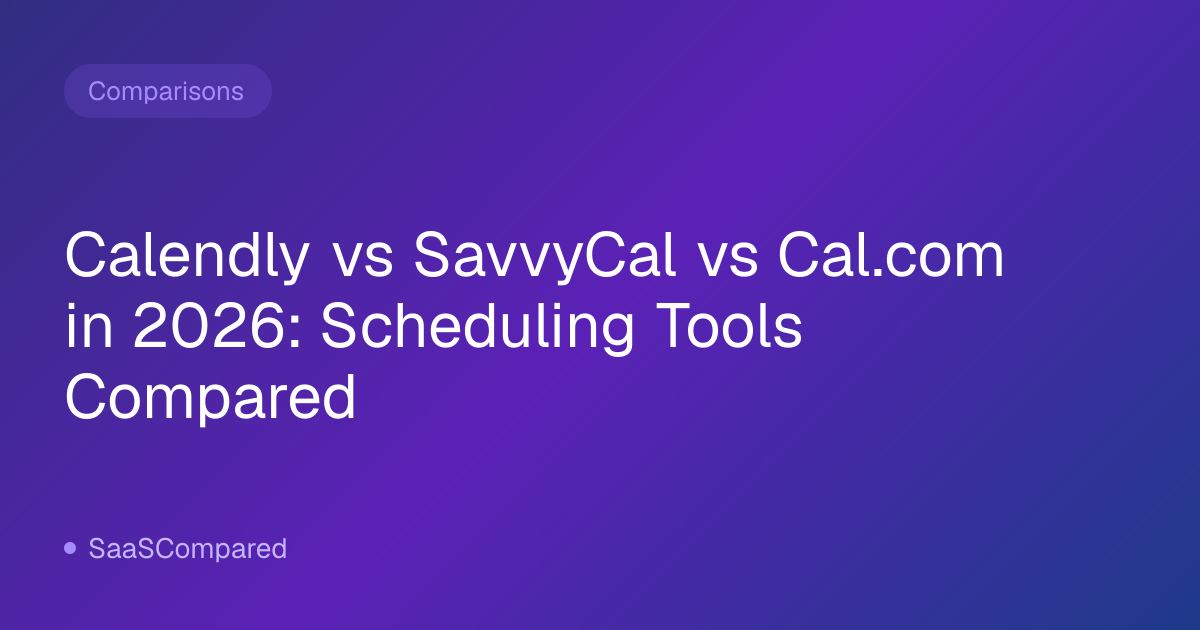 Calendly vs SavvyCal vs Cal.com in 2026: Scheduling Tools Compared