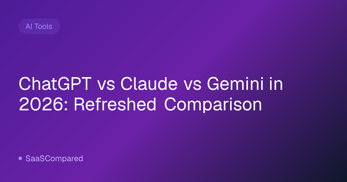 ChatGPT vs Claude vs Gemini in 2026: Refreshed Comparison