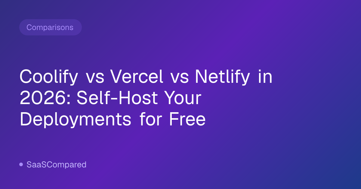 Coolify vs Vercel vs Netlify in 2026: Self-Host Your Deployments for Free