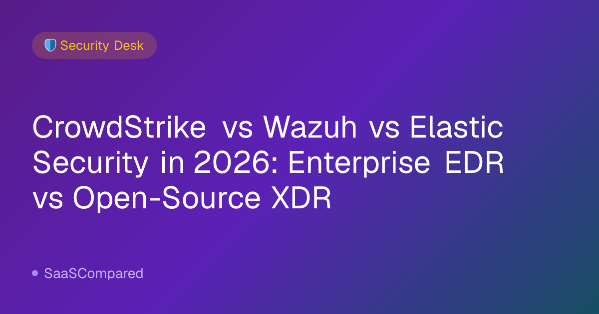 CrowdStrike vs Wazuh vs Elastic Security in 2026: Enterprise EDR vs Open-Source XDR