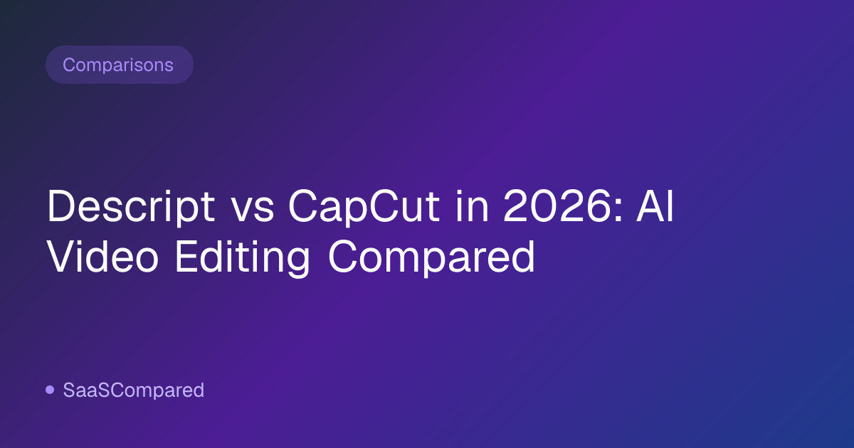 Descript vs CapCut in 2026: AI Video Editing Compared