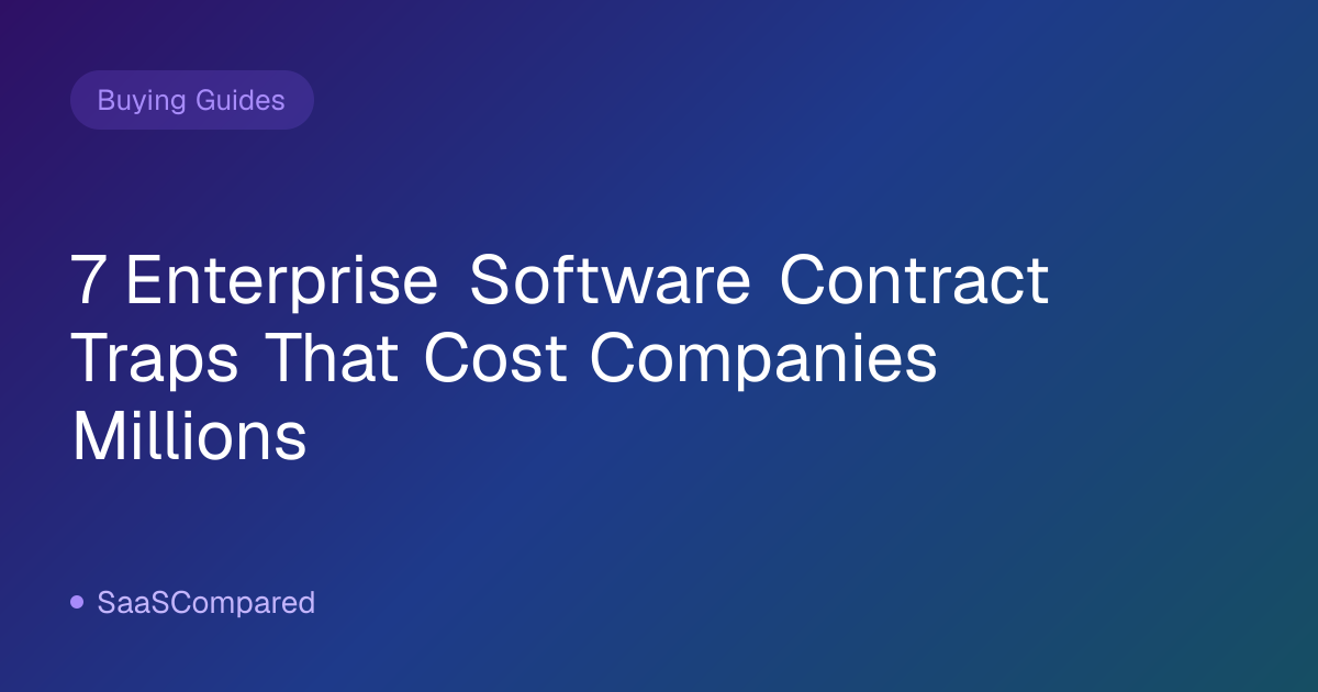 7 Enterprise Software Contract Traps That Cost Companies Millions