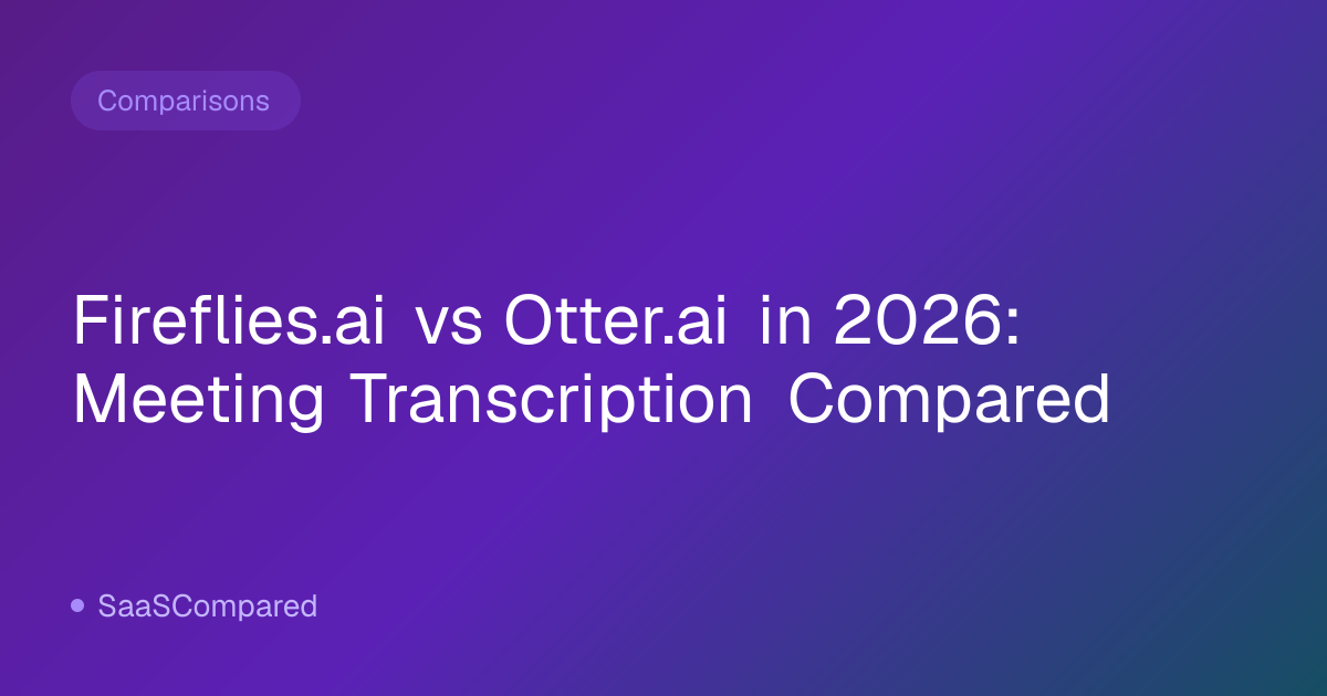 Fireflies.ai vs Otter.ai in 2026: Meeting Transcription Compared