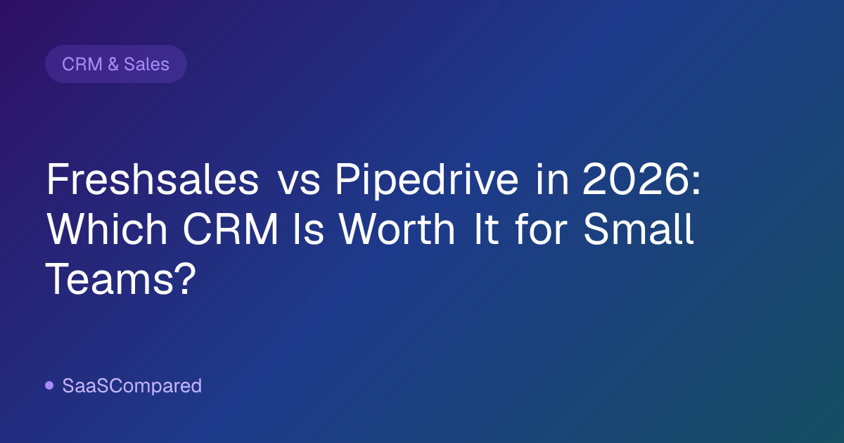 Freshsales vs Pipedrive in 2026: Which CRM Is Worth It for Small Teams?