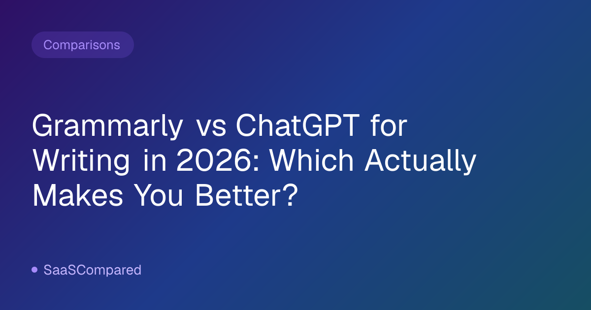 Grammarly vs ChatGPT for Writing in 2026: Which Actually Makes You Better?