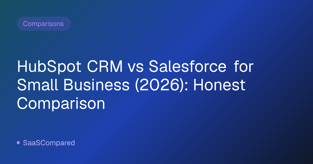 HubSpot CRM vs Salesforce for Small Business (2026): Honest Comparison