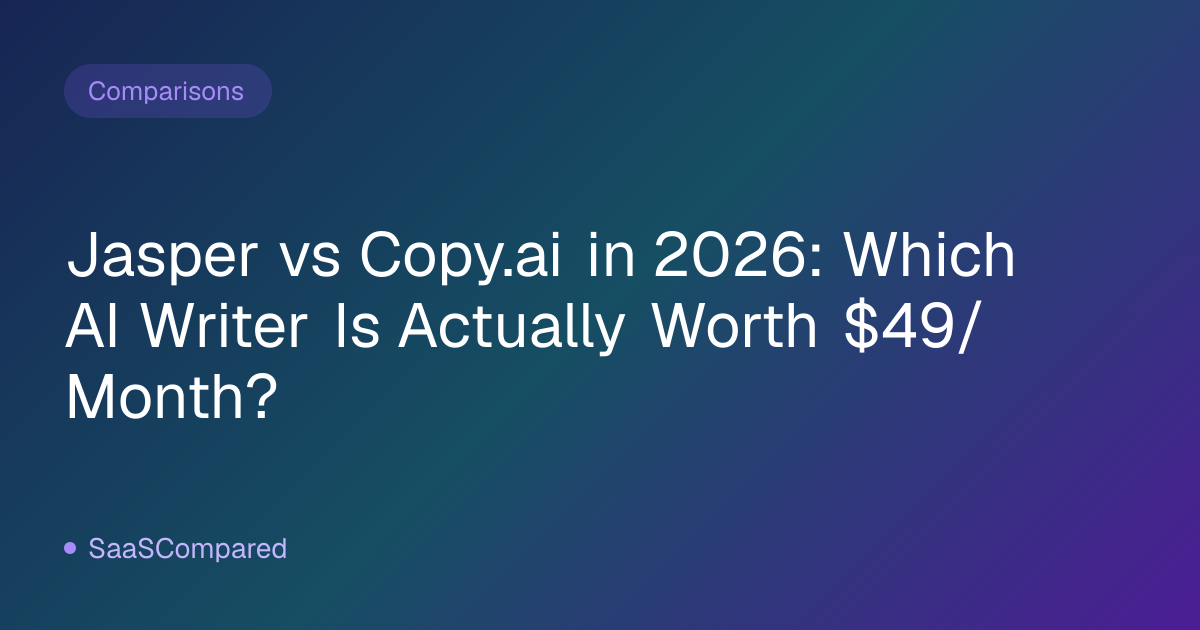 Jasper vs Copy.ai in 2026: Which AI Writer Is Actually Worth $49/Month?