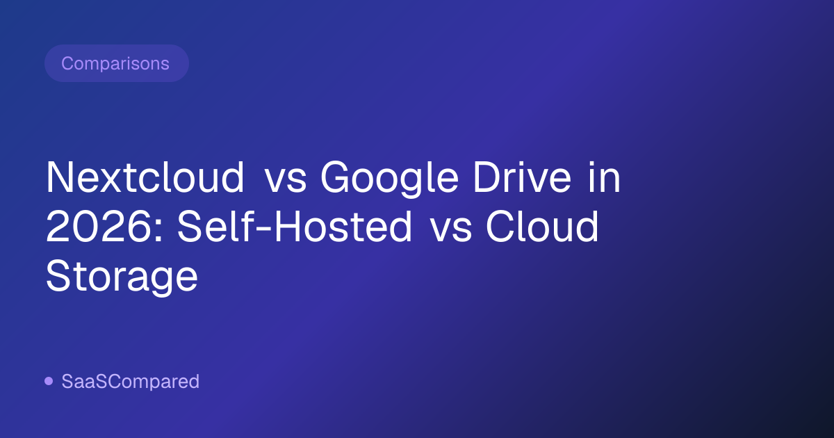 Nextcloud vs Google Drive in 2026: Self-Hosted vs Cloud Storage
