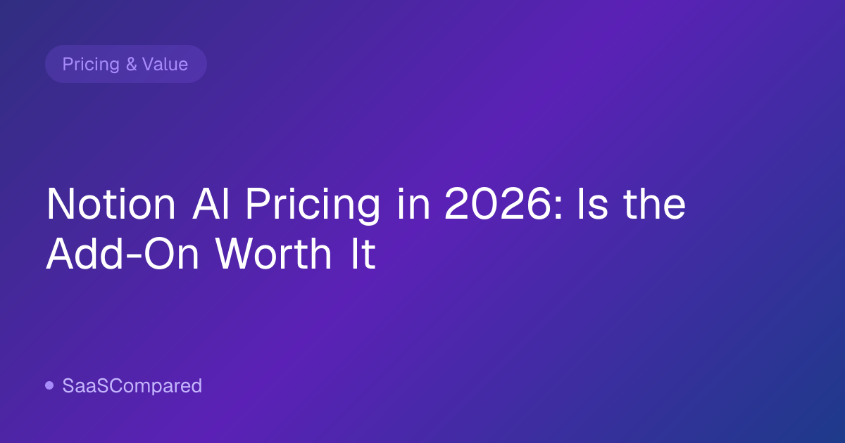 Notion AI Pricing in 2026: Is the Add-On Worth It