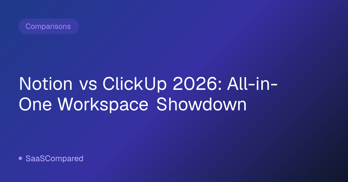 Notion vs ClickUp 2026: All-in-One Workspace Showdown
