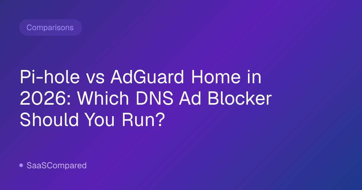 Pi-hole vs AdGuard Home in 2026: Which DNS Ad Blocker Should You Run?
