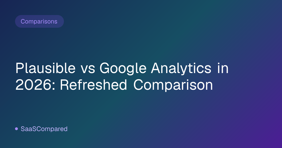 Plausible vs Google Analytics in 2026: Refreshed Comparison