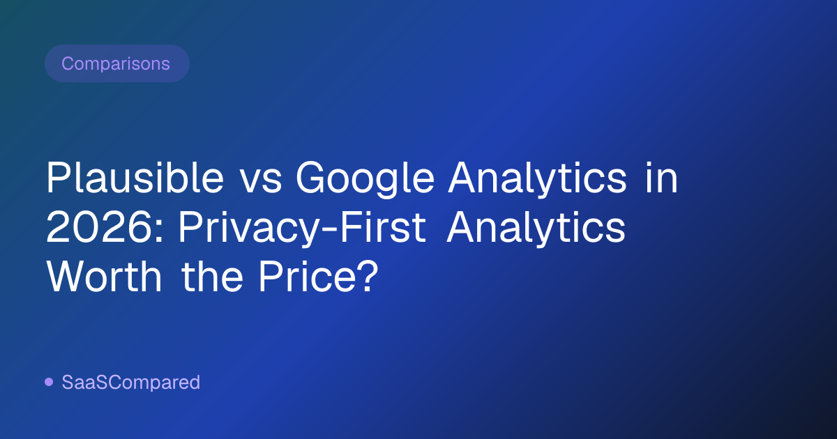 Plausible vs Google Analytics in 2026: Privacy-First Analytics Worth the Price?