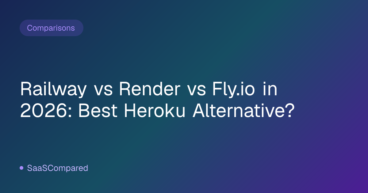 Railway vs Render vs Fly.io in 2026: Best Heroku Alternative?