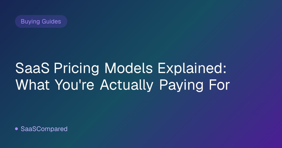 SaaS Pricing Models Explained: What You're Actually Paying For