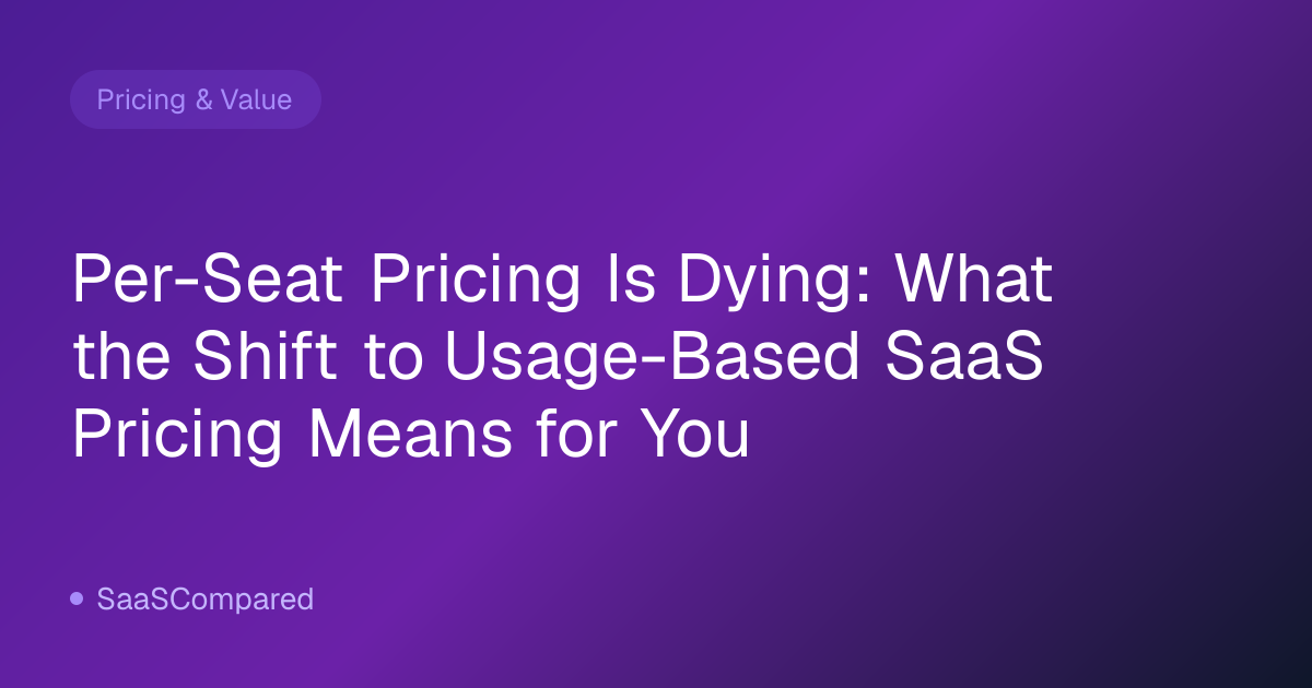 Per-Seat Pricing Is Dying: What the Shift to Usage-Based SaaS Pricing Means for You