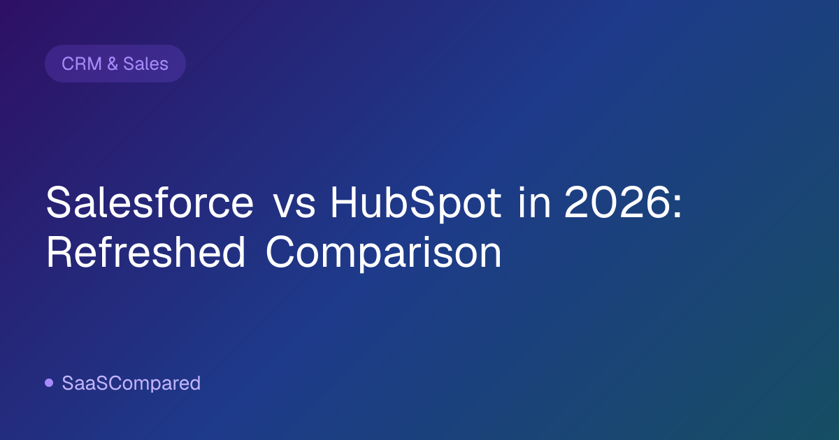 Salesforce vs HubSpot in 2026: Refreshed Comparison