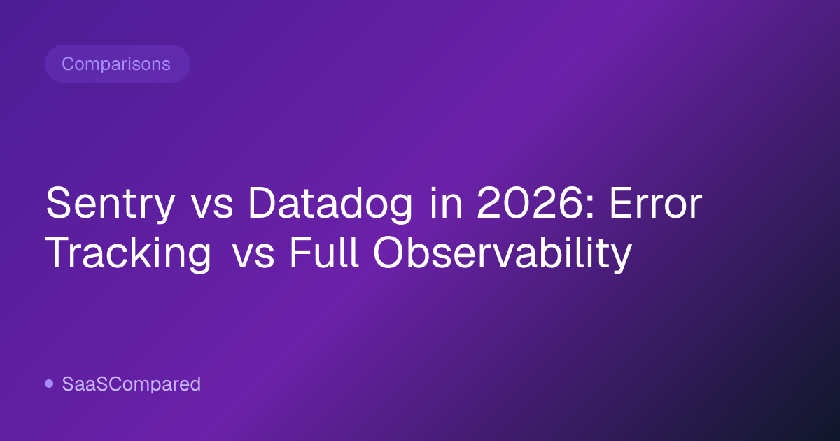 Sentry vs Datadog in 2026: Error Tracking vs Full Observability