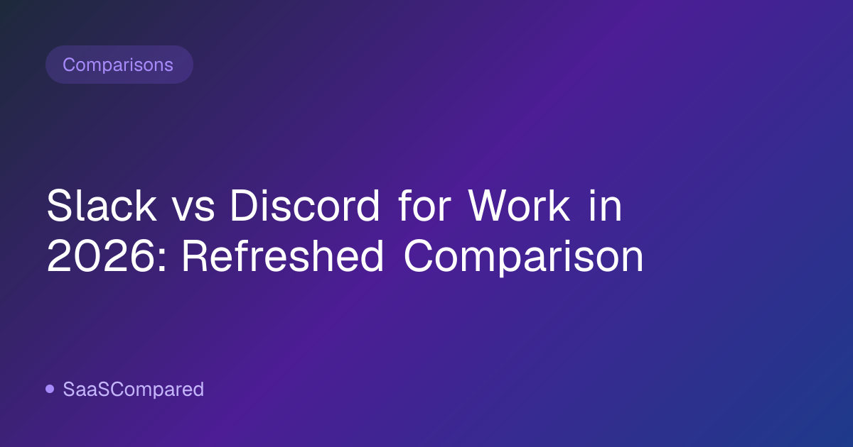 Slack vs Discord for Work in 2026: Refreshed Comparison