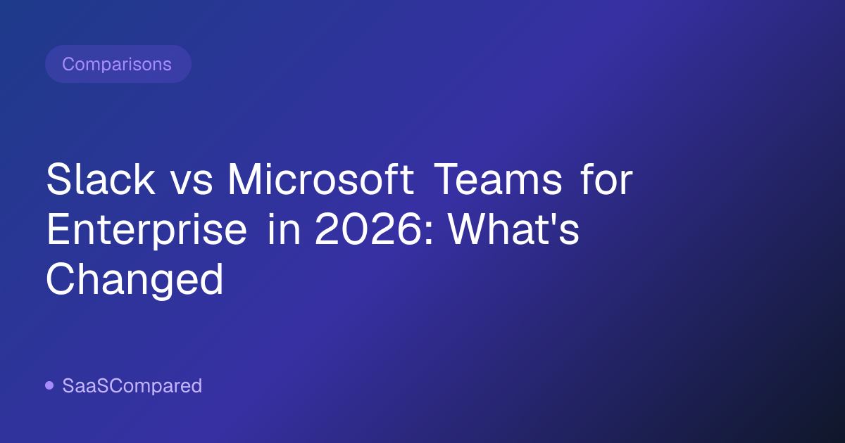 Slack vs Microsoft Teams for Enterprise in 2026: What's Changed