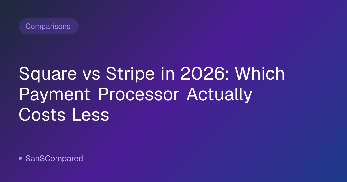 Square vs Stripe in 2026: Which Payment Processor Actually Costs Less