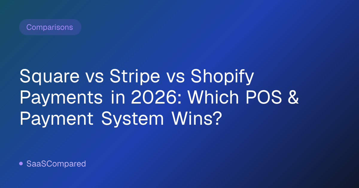 Square vs Stripe vs Shopify Payments in 2026: Which POS & Payment System Wins?
