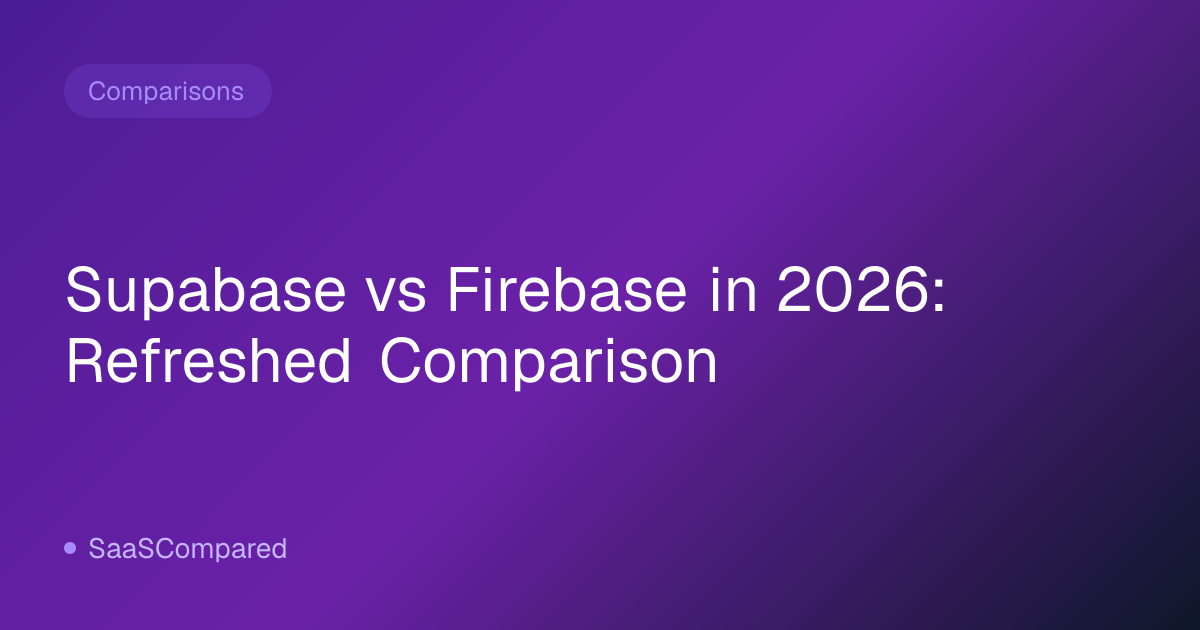 Supabase vs Firebase in 2026: Refreshed Comparison