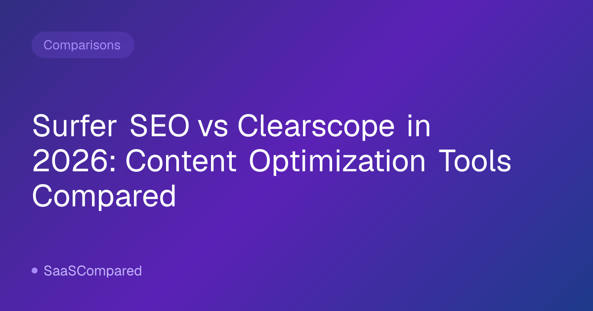 Surfer SEO vs Clearscope in 2026: Content Optimization Tools Compared