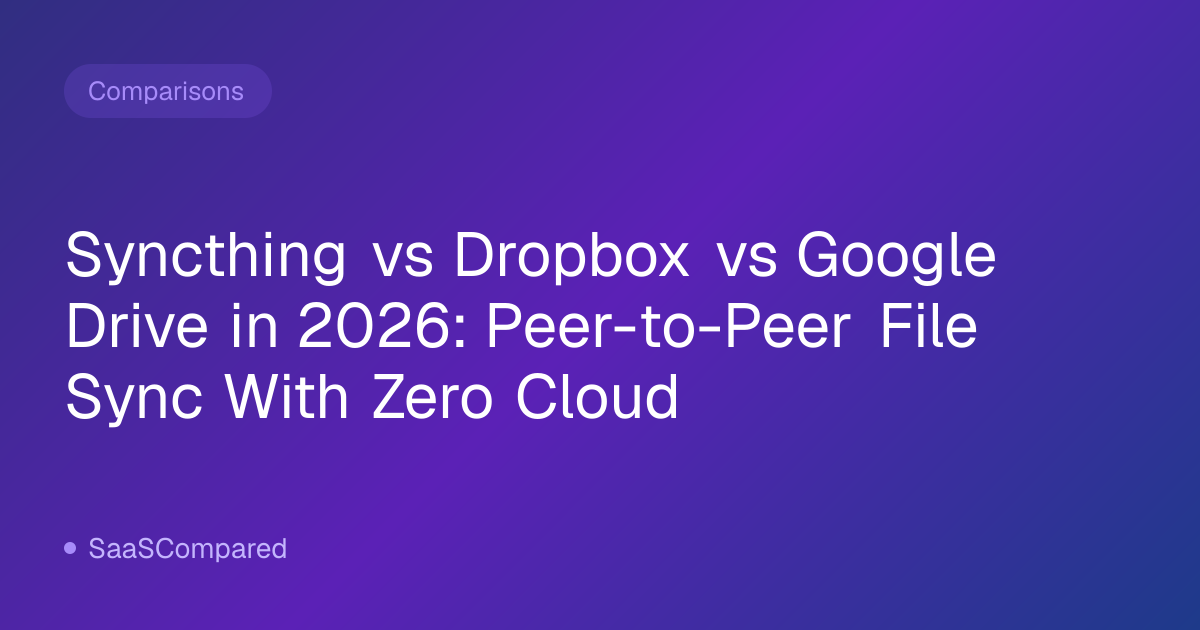 Syncthing vs Dropbox vs Google Drive in 2026: Peer-to-Peer File Sync With Zero Cloud