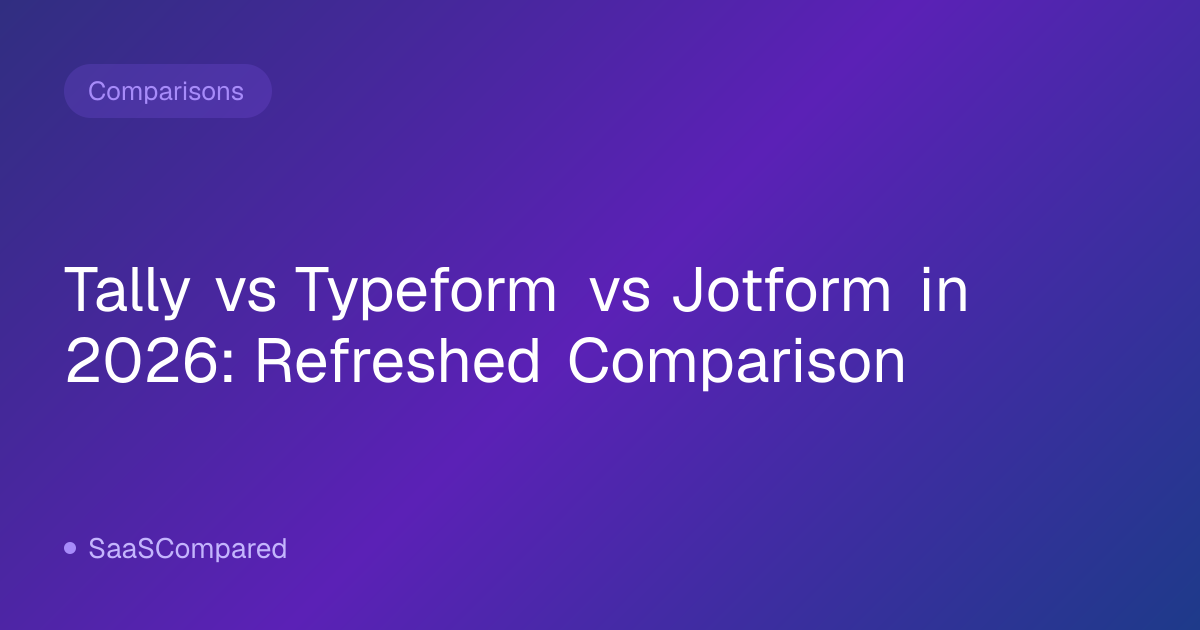 Tally vs Typeform vs Jotform in 2026: Refreshed Comparison