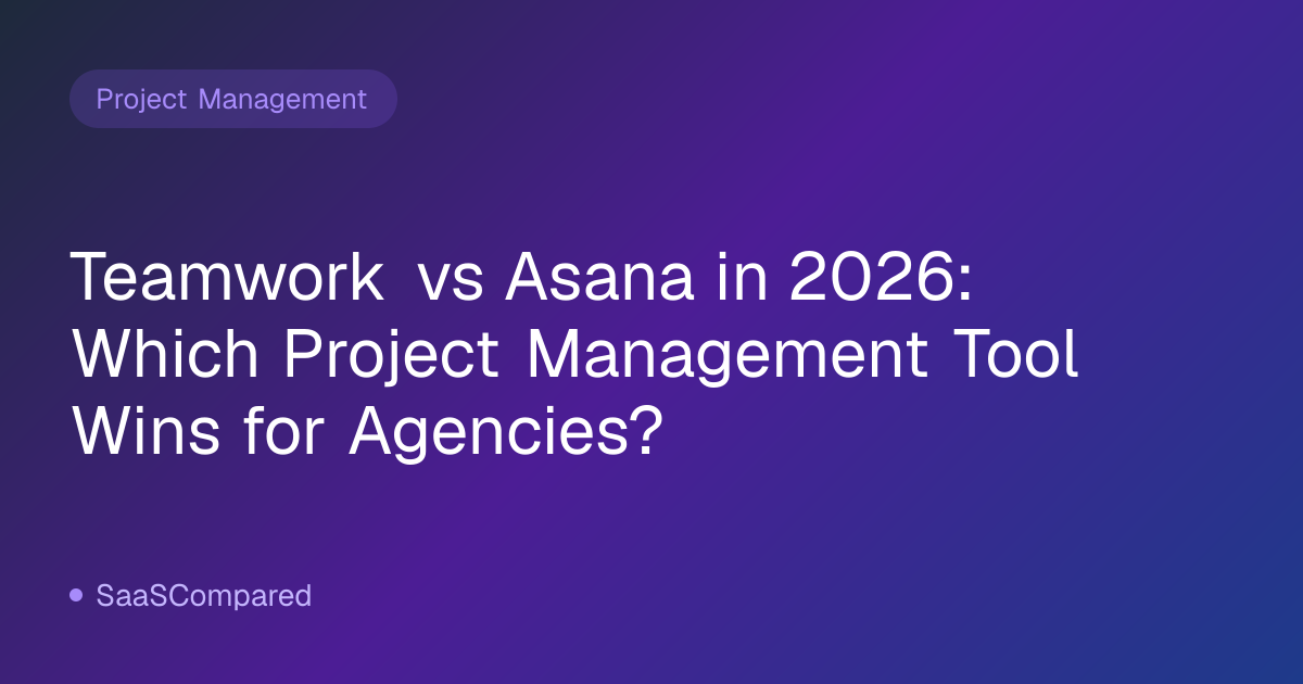 Teamwork vs Asana in 2026: Which Project Management Tool Wins for Agencies?