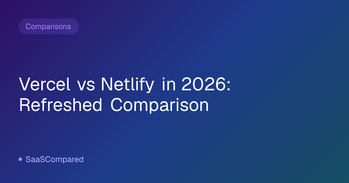 Vercel vs Netlify in 2026: Refreshed Comparison