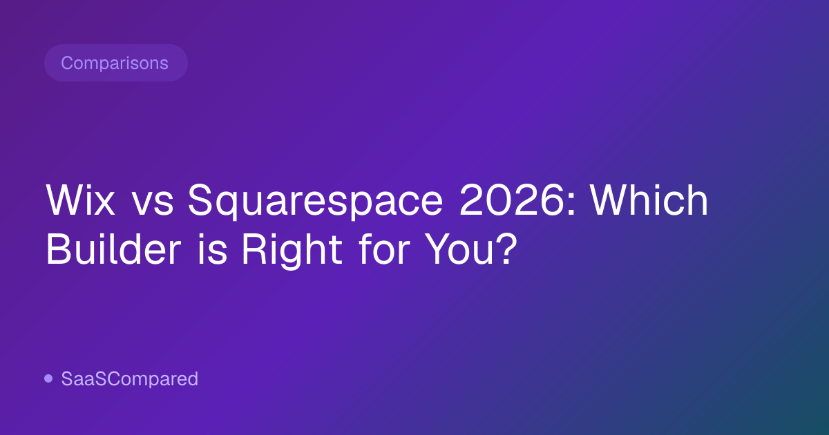 Wix vs Squarespace 2026: Which Builder is Right for You?